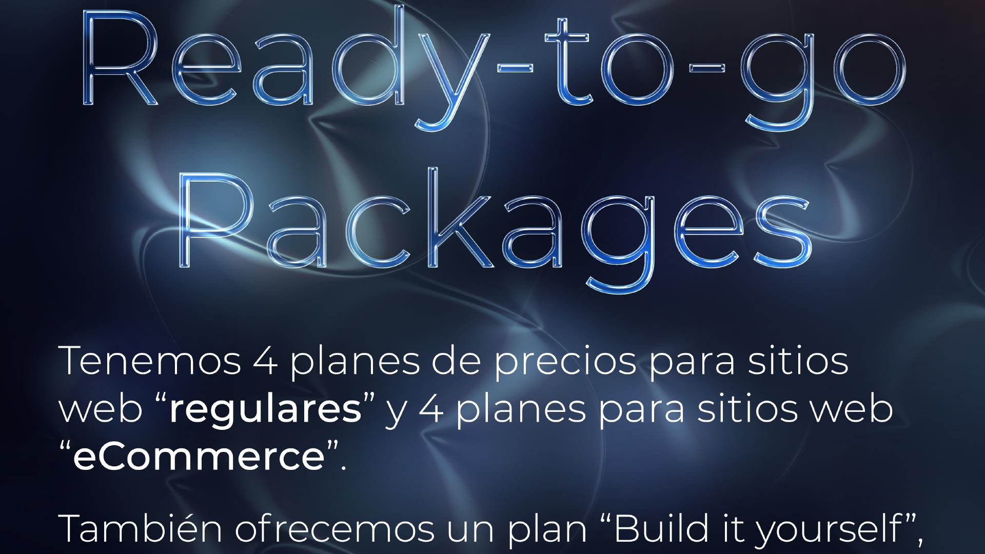 ... paquetes listos para usar. Tenemos 4 planes de precios para sitios web 'regulares' y 4 planes para sitios web 'eCommerce'. También ofrecemos un plan 'Build it yourself' para que ...